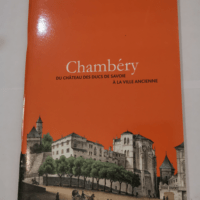 Chambéry: Du château des ducs de Savoie à la ville ancienne – François Juttet