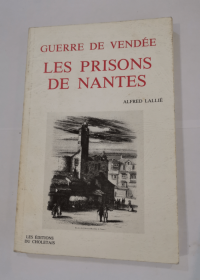 Les prisons de Nantes - Alfred Lallié