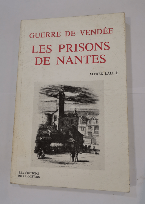 Les prisons de Nantes – Alfred Lallié