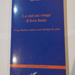 Le ciel est rouge il fera beau: D’une histoire sainte à une histoire de salut – Jean Casanave