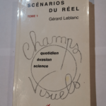 Scénarios du réel: Tome 1 – Gérard Leblanc