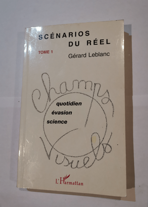 Scénarios du réel: Tome 1 – Gérard Leblanc