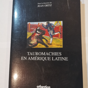 Tauromachies en Amérique Latine – Collectif