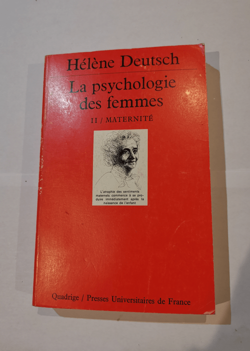La Psychologie des femmes étude psychanalytique tome 2 : Maternité – Hélène Deutsch Quadrige