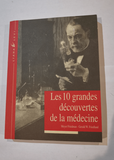 Les Dix grandes découvertes de la médecine - Friedman Friedland