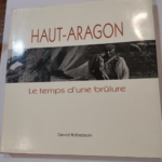 Haut-aragon le temps dune brulure – David Robesson