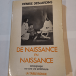 de naissance en naissance témoignage sur une vie antérieure – Denise Desjardins – Denise Desjardins