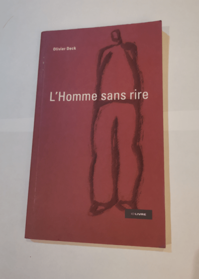 L'Homme sans rire : Récit - Olivier Deck