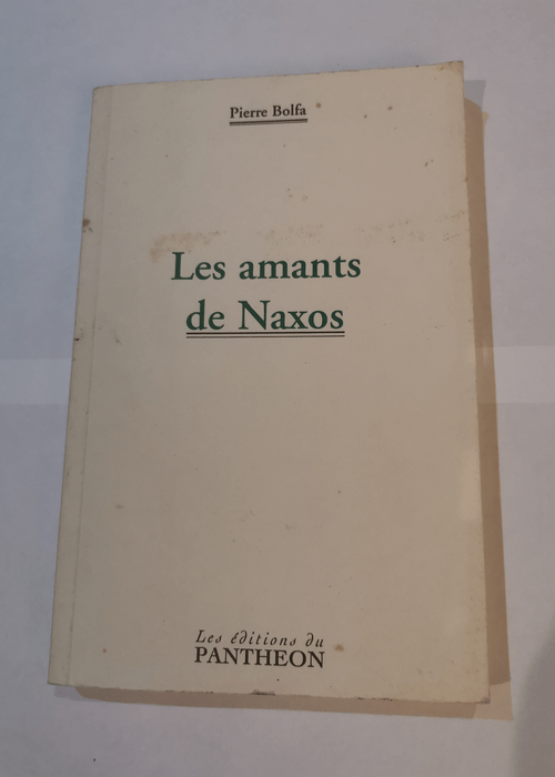 Les amants de Naxos : Tragédie en vers – Pierre Bolfa