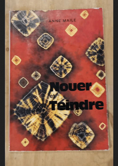 Nouer Et Teindre – Anne Maile