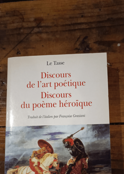 Discours de l'art poétique et du poème héroïque - Le Tasse