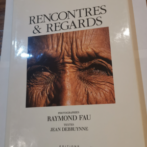 Rencontres et regards. – Raymond Fau