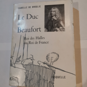 Le Duc de Beaufort (Roi des Halles ou Roi de ...