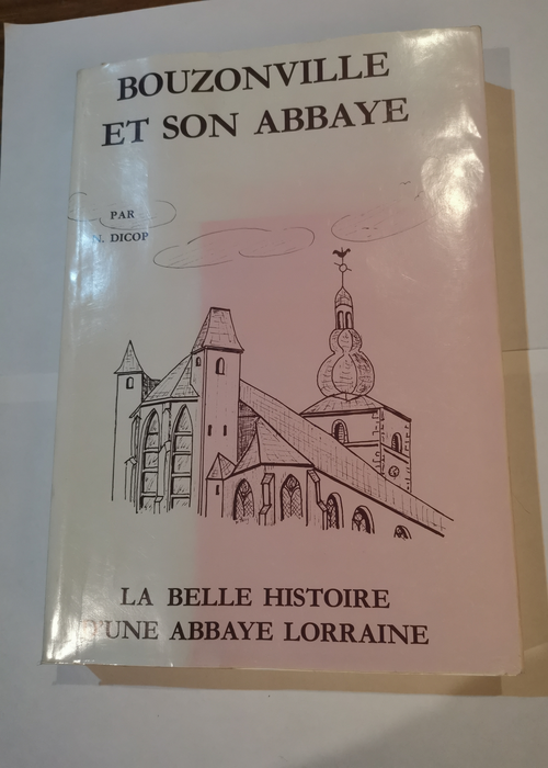 Bouzonville et son abbaye : La belle histoire...