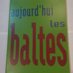 Aujourd’hui les baltes : Art contemporain d’Estonie Lettonie Lituanie – Michel Nuridsany Association Dialogue Entre Les Cultures