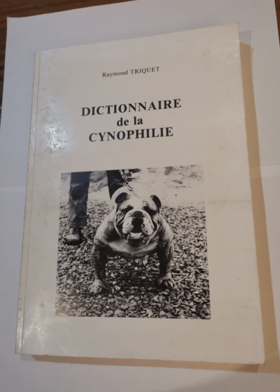 Dictionnaire de la cynophilie : Dictionnaire anglais-français du monde du chien - Raymond Triquet