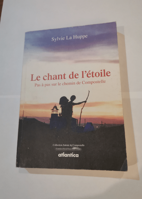 Le chant de l’étoile pas à pas sur le chemin de compostelle – Huppe sylvie La