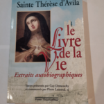 Le livre de la vie : extraits autobiographiques – Pierre Lauzeral Guy Demonchy Sainte Thérèse d’Avila