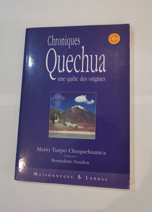 Chroniques quechua. Une quête des origines &...