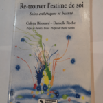 Re-trouver l’estime de soi: Soins esthétiques et beauté – Colette Bizouard Danielle Roche