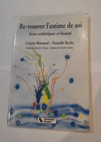 Re-trouver l'estime de soi: Soins esthétiques et beauté - Colette Bizouard Danielle Roche