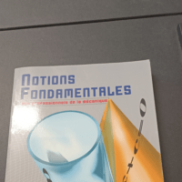 Notions fondamentales: A l’usage des professionnels de la mécanique aux élèves préparant un examen de l’enseignement technique – Fernand Arthot