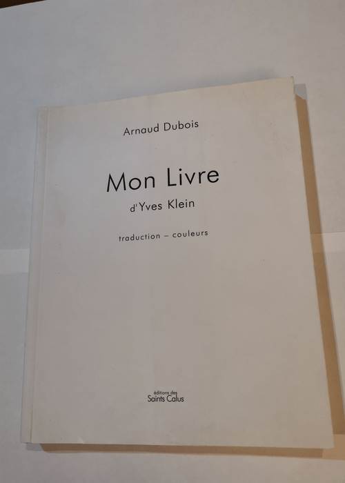 Mon livre d’Yves Klein – Arnaud Dubois