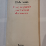 Coup de gueule pour l’amour des femmes – E Perrin