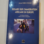 Regard sur l immigraton africaine en europe – Manuel Ruben N’Dongo