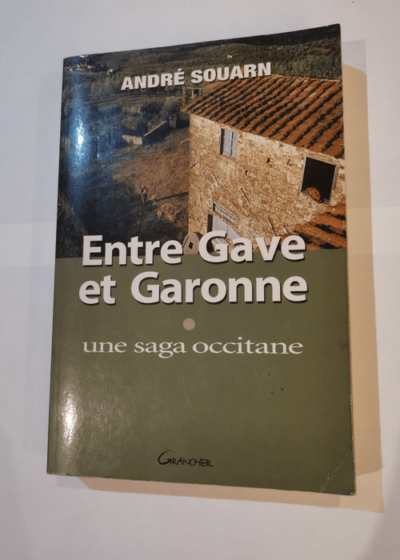 Entre Gave et Garonne : Une saga occitane - André Souarn