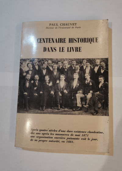 Un centenaire historique dans le livre - Paul Chauvet Syndicat général du livre et des industries connexes de la région parisienne-CGT