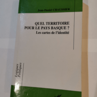 Quel territoire pour le Pays Basque ? : Les cartes de l’identité – Jean-Daniel Chaussier