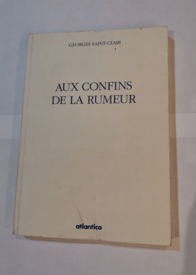 Aux confins de la rumeur (1995-1997) - Begarie jean Abbe