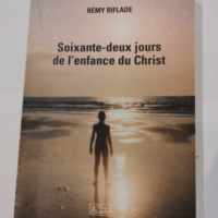 Soixante-deux jours de l’enfance du christ – R.riflade