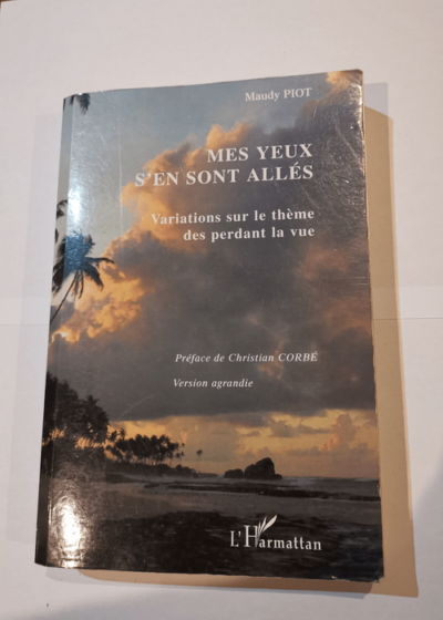 Mes yeux s'en sont allés : Variations sur le thème des perdant la vue (version agrandie) - Maudy Piot Christian Corbé