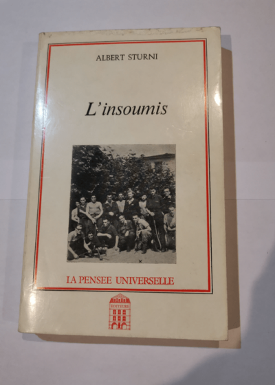 L'insoumis. - Albert Sturni Préface du Général Massu