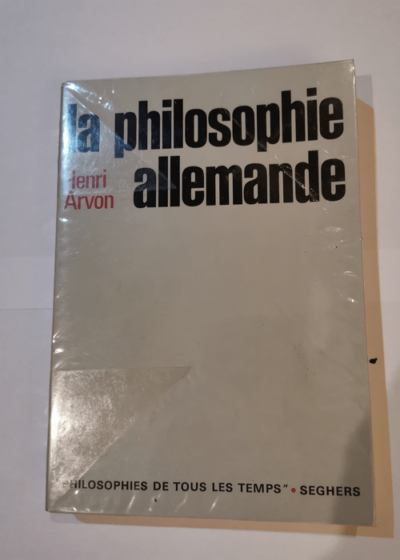 La philosophie allemande  - Henri Arvon