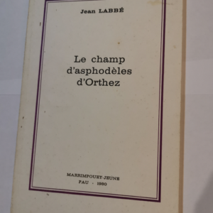 LE CHAMP D’ASPHODELES D’ORTHEZ – Jean LABBE