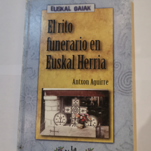 El rito funerario en Euskal Herria – Egin Biblioteka Klasika – Antxon Aguirre