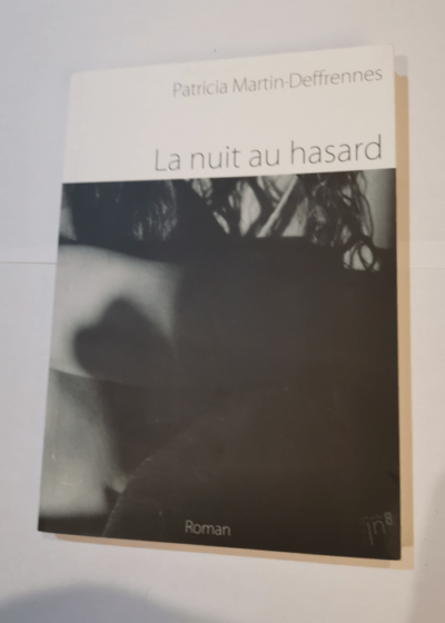 La Nuit au hasard - Patricia Martin-Deffrennes