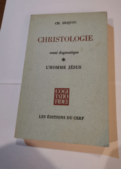 Christologie essai dogmatique tome i : l homme jésus - CH. DUQUOC