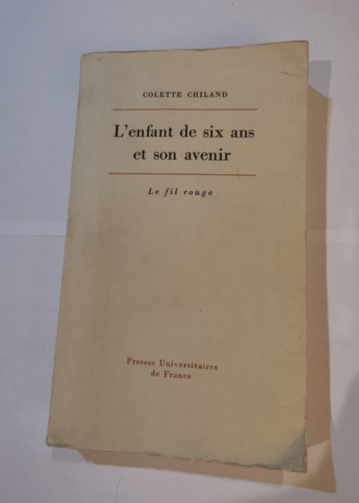 L enfant de six ans et son avenir étude psychopathologique - Chiland colette