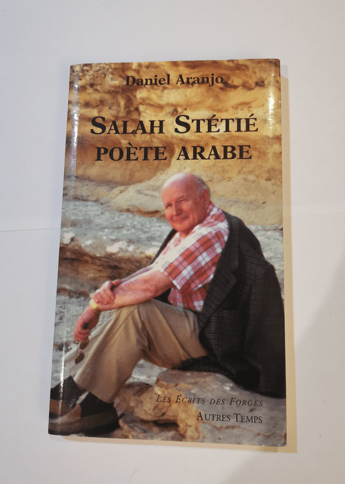 Salah Stétié poète arabe : Etude de l’oeuvre et de l’univers – D Aranjo