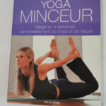 Yoga minceur – Celia Hawe Francesca Yorke Karima Afchar