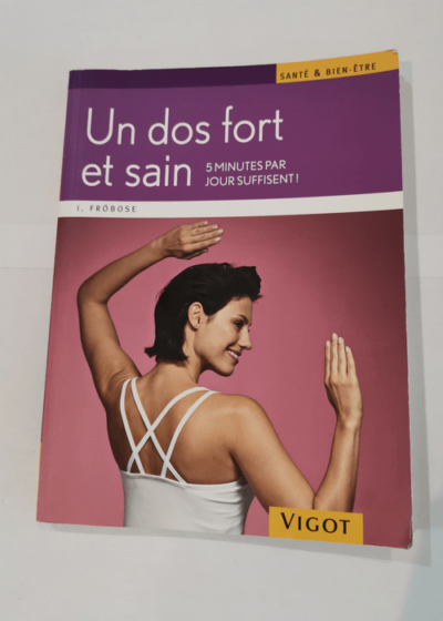 Un dos fort et sain: 5 minutes par jour suffisent ! - Ingo Froböse Ghislaine Tamisier