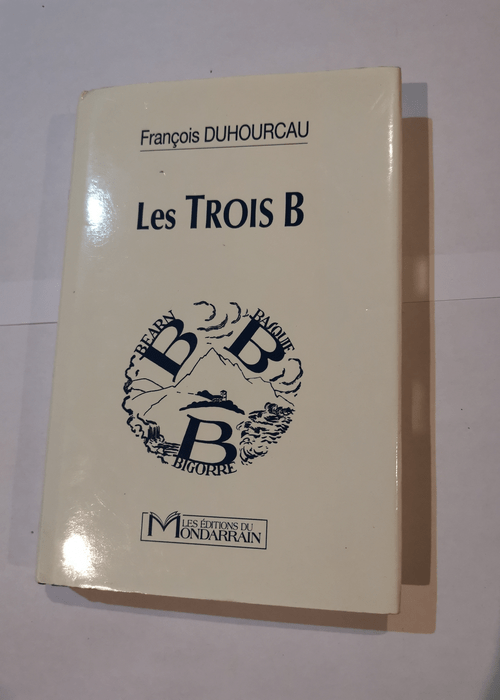 les trois B bearn basquie bigorre – Duhourcau Francois