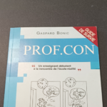 Prof.con: Un enseignant débutant à la rencontre de l’école-réalité – Gaspard Bonic Jean-Paul Champôl