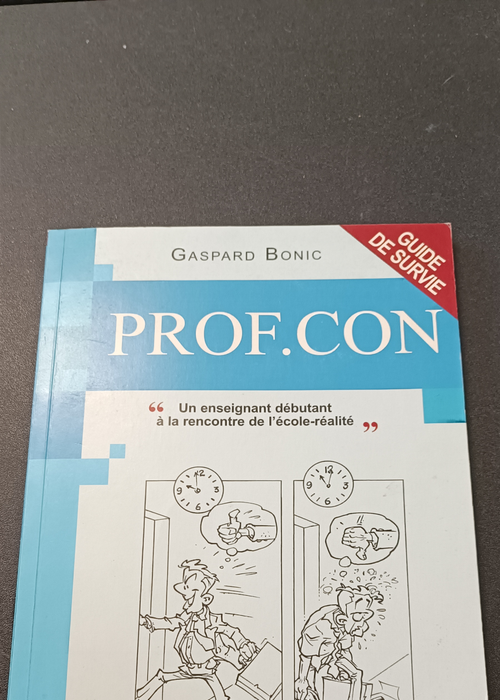 Prof.con: Un enseignant débutant à la rencontre de l’école-réalité – Gaspard Bonic Jean-Paul Champôl