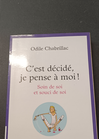 C'est décidé je pense à moi ! - Odile Chabrillac