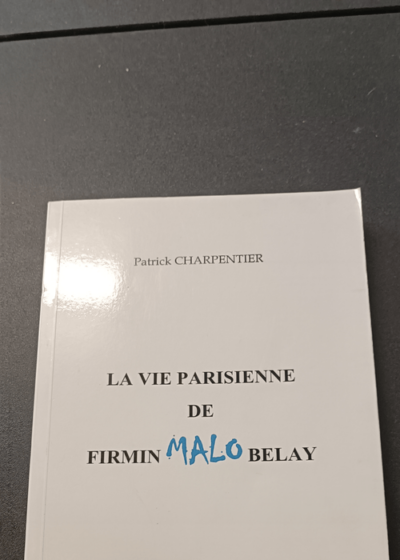 La vie parisienne de Firmin Malo Belay - Patrick Charpentier